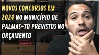 Novos Concursos Públicos em Palmas TO em 2024 previstos no orçamento PPA LDO e LOA [upl. by Charteris]