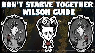 Dont Starve Together Wilson Guide  Dont Starve Together Character Guide  DST Character Guides [upl. by Anerdna]