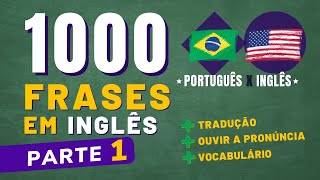 1000 FRASES EM INGLÊS  PARTE 1  ÁUDIO EM PORTUGUÊS x INGLÊS [upl. by Imer317]