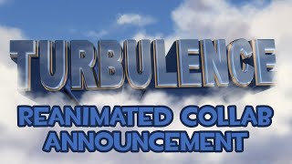 Turbulence Reanimated Collab  Announcement [upl. by Itsyrc122]