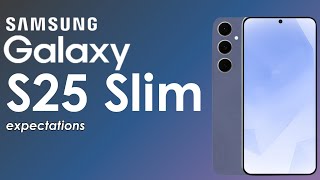 Samsung Galaxy S25 Slim Expectations samsung s25 s25slim galaxy leak rumors smartphone [upl. by Napier220]