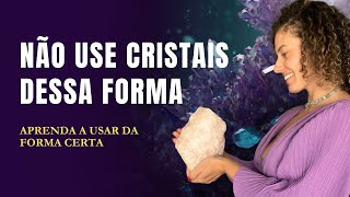 Pare de usar os CRISTAIS da forma errada [upl. by Gurango793]