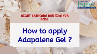 How to Apply Adapalene Gel at night — Dr Ashima Goel MD DERMATOLOGISTIN CHANDIGARH MOHALI [upl. by Lesh]