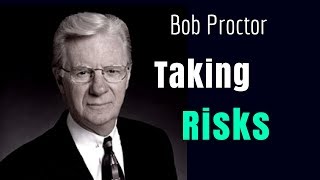 Taking Risks To Achieve Your Goals  Bob Proctor Moitivational Affirmations [upl. by Schultz]