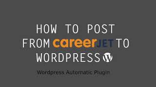 How to AutoPost from CareerJet to WordPress posts Complete Guide [upl. by Favian]