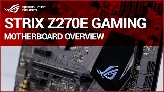 ROG STRIX Z270E GAMING Motherboard overview [upl. by Grossman549]