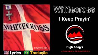 Whitecross  I Keep Praying legendado [upl. by Durarte]