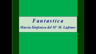 quotFantasticaquot  Marcia Sinfonica  M Lufrano [upl. by Adnicul367]