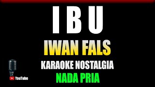 Ibu  Iwan Fals  KARAOKE NOSTALGIA  Nada Pria [upl. by Lirret]