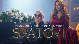 IVANA MILOJEVIC FT DEJAN MATIC  SVATOVI OFFICIAL VIDEO [upl. by Youlton107]