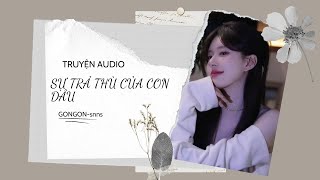 TRUYỆN AUDIO  SỰ TRẢ THÙ CỦA CON DÂU  GONGON [upl. by Carling]