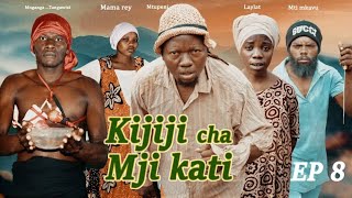 KIJIJI CHA MJIKATI EP 08  FULL HD [upl. by Otiv387]