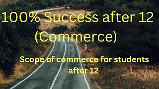 100Success after 12 commerceTotal Career options in commerce Commerce ka kya scope hai [upl. by Annoyed]