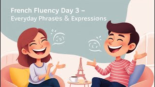 French Fluency Day 3  Essential Phrases amp Expressions  Perfect for Beginners Zero  A1  A2 [upl. by Sana]