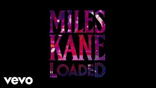 Miles Kane  Loaded Audio [upl. by Retrac]