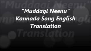 Muddagi Neenu Kannada Song Lyrics English Translation [upl. by Mccollum]