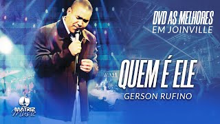 Gerson Rufino  Quem é Ele DVD As melhores em Joinville [upl. by Collie]