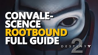 Convalescence Rootbound Full Guide Destiny 2 [upl. by Eimmac]