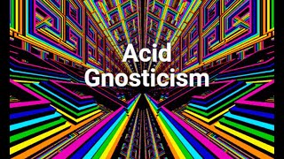 Acid Gnosticism and the Prison Planet Conspiracy [upl. by Wyne]