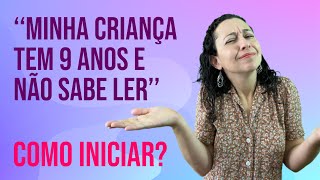 Minha criança tem 9 anos e não sabe ler Como iniciar alfabetizacao aprenderaler [upl. by Emyam]