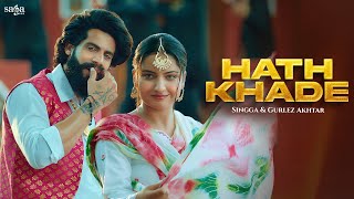 Hath Khade  Singga Official Video  Gurlez Akhtar  Latest Punjabi Songs 2023  Bhangra Song [upl. by Ilatfan]