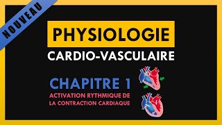 Physiologie CardioVasculaire  Chapitre 1  Activation rythmique de la contraction cardiaque [upl. by Glass]