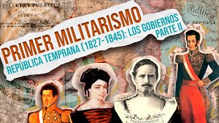 Primer Militarismo  Parte II República Temprana 1827 1845  Los Gobiernos [upl. by Arracahs250]