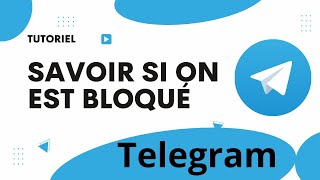 Comment savoir si on est bloqué sur telegram [upl. by Notlef]