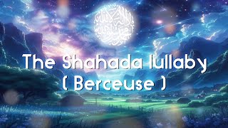 The Shahada lullaby  Berceuse originale pour mieux dormir [upl. by Rabah590]