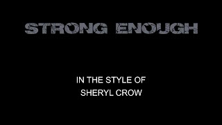 Sheryl Crow  Strong Enough  Karaoke  With Backing Vocals [upl. by Agneta728]