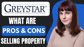 What are the PROS and CONS of selling property with GREYSTAR  FULL GUIDE [upl. by Oni851]