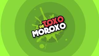 DE TOXO MOROXO [upl. by Christiane554]