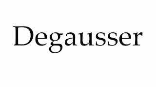 How to Pronounce Degausser [upl. by Barb]