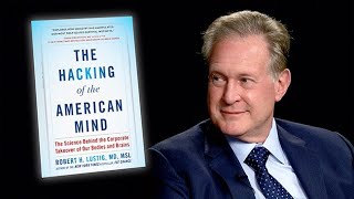 THE HACKING OF THE AMERICAN MIND with Dr Robert Lustig [upl. by Enirehtacyram]