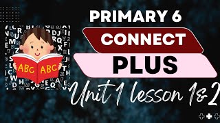 connect plus 6 unit 1 lessons 1amp2 شرح منهج كونكت بلس الصف السادس الابتدائي [upl. by Ree]