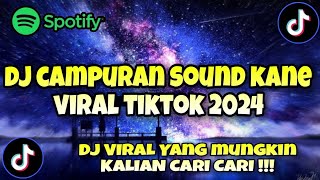 DJ CAMPURAN SOUND KANE VIRAL TIKTOK 2024 [upl. by Ydnys89]