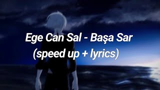 Ege Can Sal  Başa Sar speed up  lyrics [upl. by Dierolf]