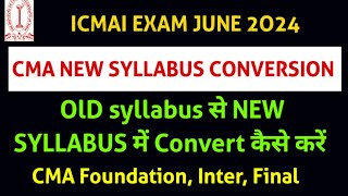 ICMAI CMA OLD Syllabus To New Syllabus 2022 Conversion process for CMA Exam [upl. by Sandberg804]