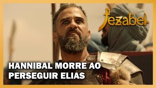 JEZABEL Hannibal morre ao perseguir Elias [upl. by Galloway]