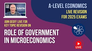 Role of Government in Microeconomics  ALevel Economics Live Revision 2025 [upl. by Maisie341]