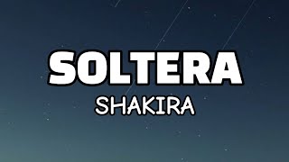 Shakira  Soltera  Lyrics [upl. by Stulin]