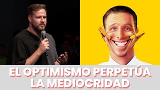 El optimismo perpetúa la mediocridad [upl. by Amery467]