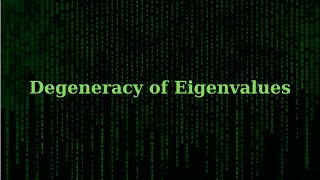 Degeneracy of Eigenvalues and applications  Linear Algebra [upl. by Garik]