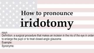 How to pronounce iridotomy  meaning [upl. by Cherilyn696]