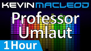 Kevin MacLeod Professor Umlaut 1 HOUR [upl. by Aihsemek]