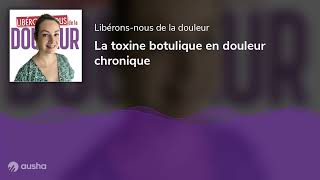 La toxine botulique en douleur chronique [upl. by Arukas]