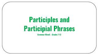 72B Participles and Participial Phrases [upl. by Jeniece513]