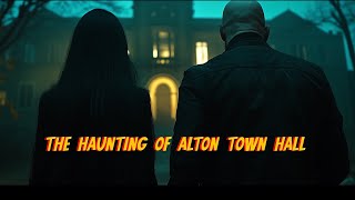 Haunted Alton Town Hall [upl. by Hatty]