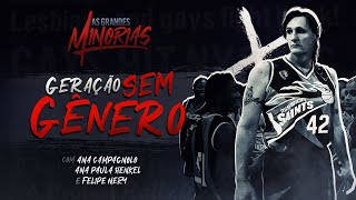 GERAÇÃO SEM GÊNERO  AS GRANDES MINORIAS EPISÓDIO 2 [upl. by Adnilrev]