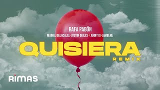 Quisiera Remix  Rafa Pabon x Maikel DelaCalle x Justin Quiles ft Jerry Di x Jambene [upl. by Nadab607]